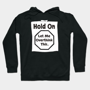 Hold On Let Me Overthink This Hoodie